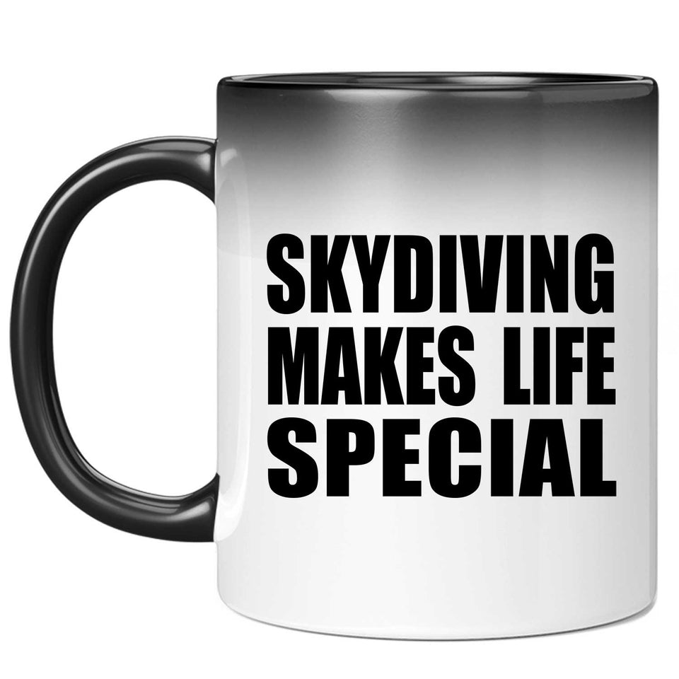 Skydiving Makes Life Special - 11oz Color Changing Mug