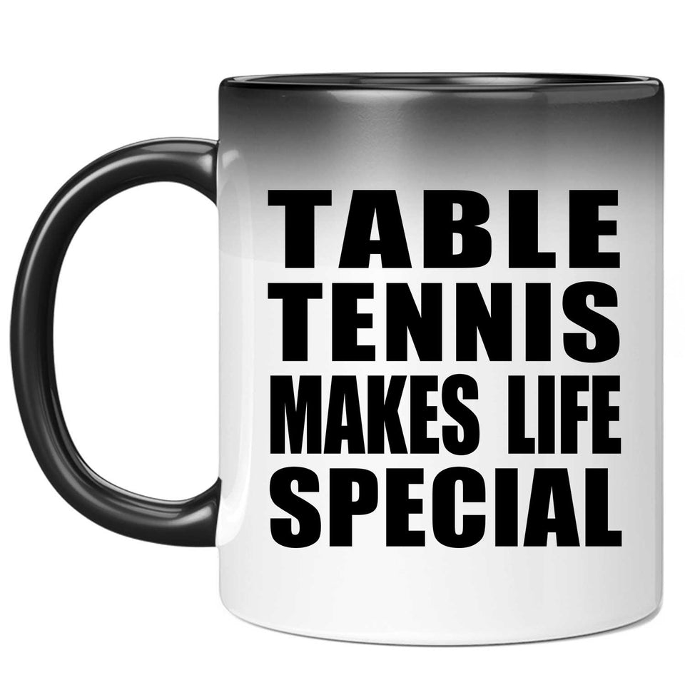 Table Tennis Makes Life Special - 11oz Color Changing Mug