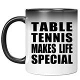 Table Tennis Makes Life Special - 11oz Color Changing Mug