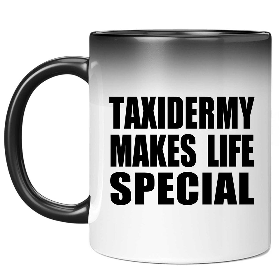 Taxidermy Makes Life Special - 11oz Color Changing Mug