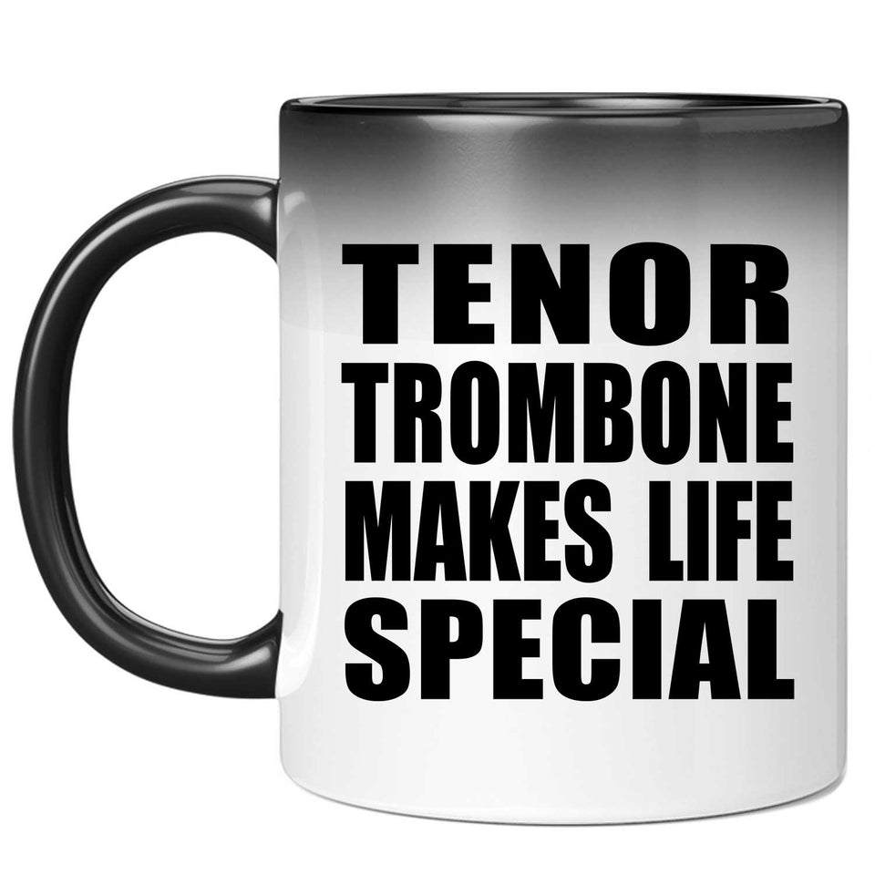 Tenor Trombone Makes Life Special - 11oz Color Changing Mug