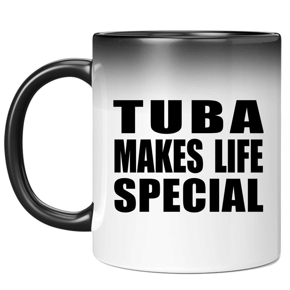 Tuba Makes Life Special - 11oz Color Changing Mug