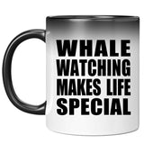 Whale Watching Makes Life Special - 11oz Color Changing Mug