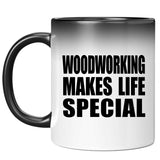Woodworking Makes Life Special - 11oz Color Changing Mug