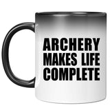 Archery Makes Life Complete - 11oz Color Changing Mug