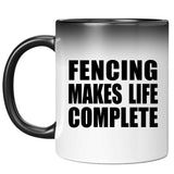 Fencing Makes Life Complete - 11oz Color Changing Mug