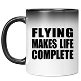 Flying Makes Life Complete - 11oz Color Changing Mug