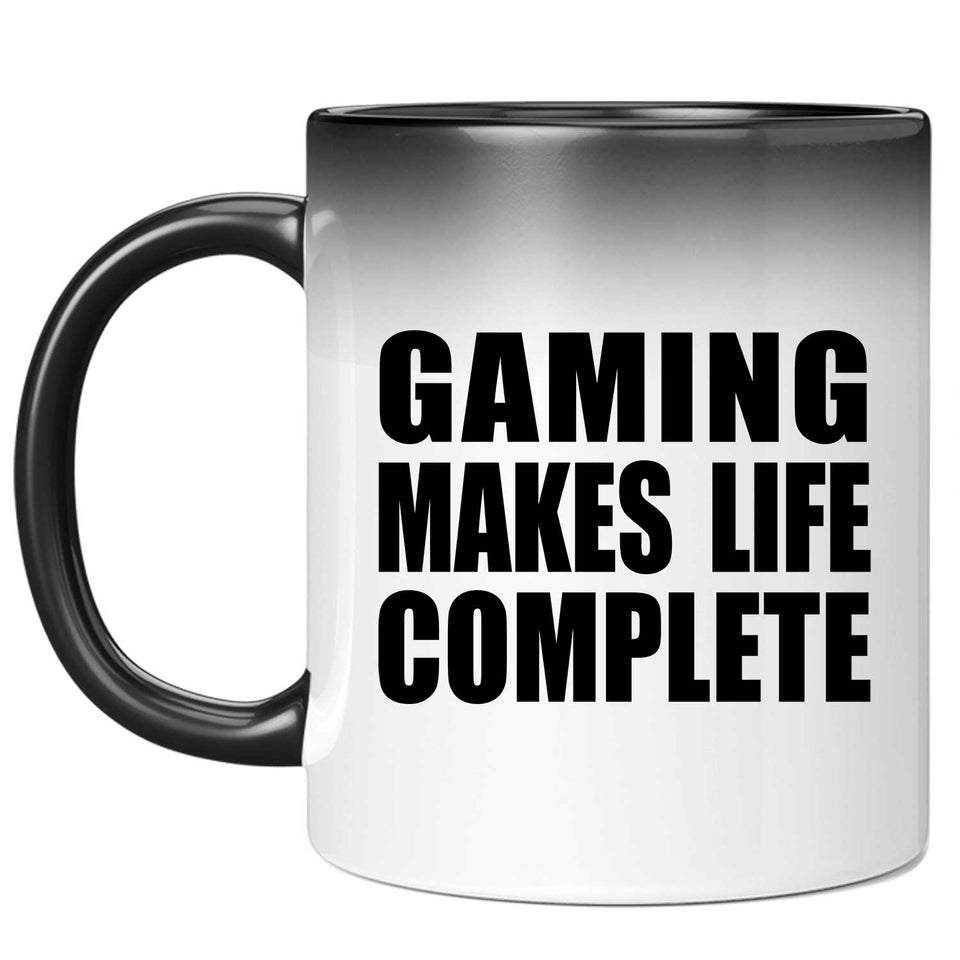 Gaming Makes Life Complete - 11oz Color Changing Mug