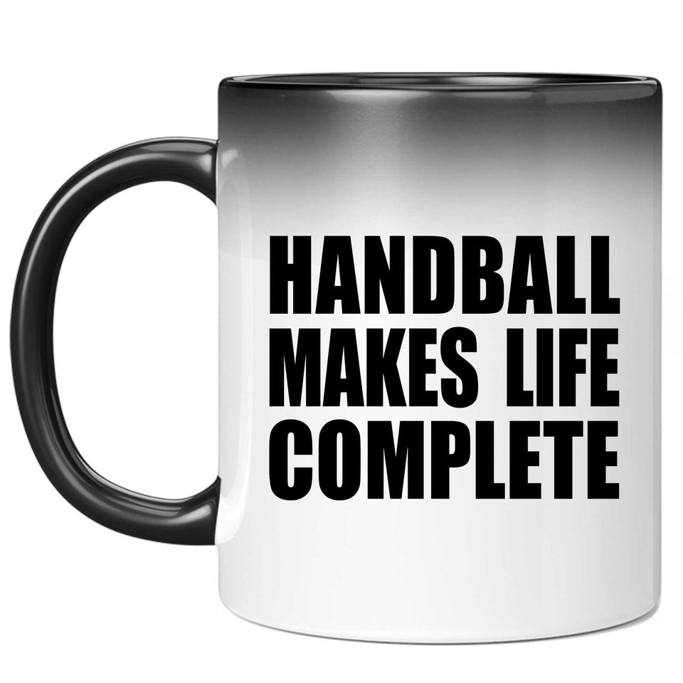 Handball Makes Life Complete - 11oz Color Changing Mug