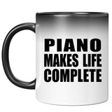 Piano Makes Life Complete - 11oz Color Changing Mug