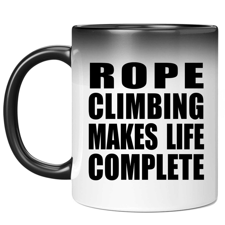 Rope Climbing Makes Life Complete - 11oz Color Changing Mug