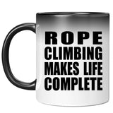 Rope Climbing Makes Life Complete - 11oz Color Changing Mug