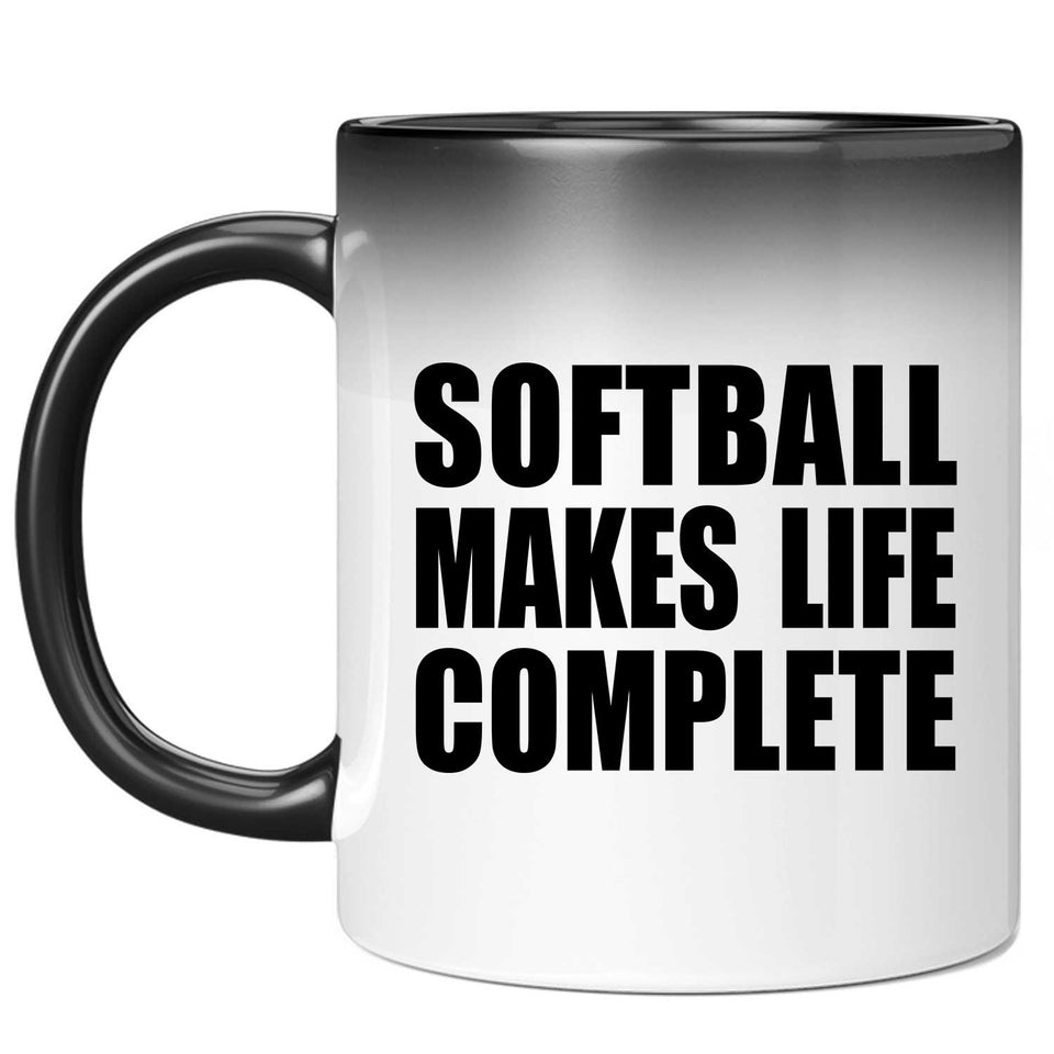 Softball Makes Life Complete - 11oz Color Changing Mug