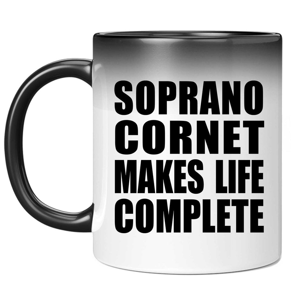 Soprano Cornet Makes Life Complete - 11oz Color Changing Mug