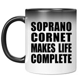 Soprano Cornet Makes Life Complete - 11oz Color Changing Mug