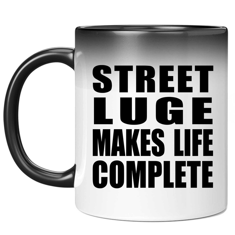 Street Luge Makes Life Complete - 11oz Color Changing Mug