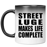 Street Luge Makes Life Complete - 11oz Color Changing Mug