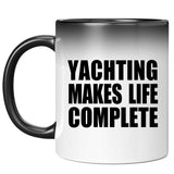 Yachting Makes Life Complete - 11oz Color Changing Mug