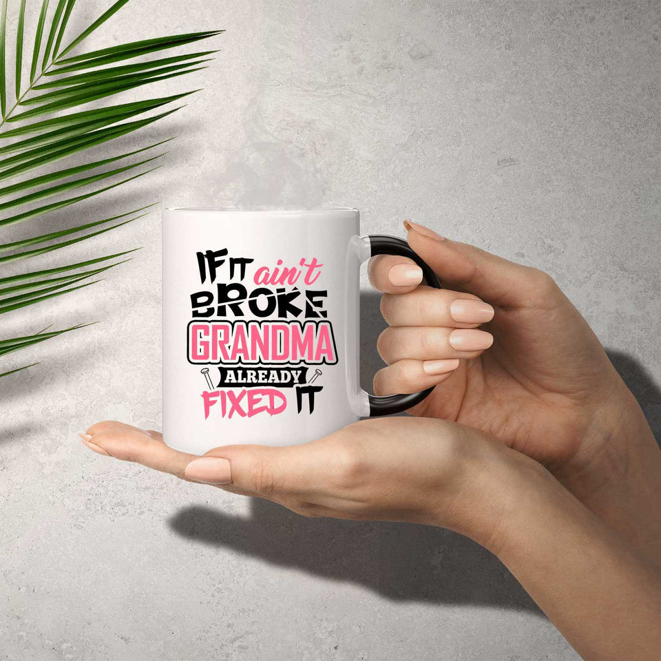 If It Ain't Broke, Grandma Already Fixed It - 11 Oz Color Changing Mug