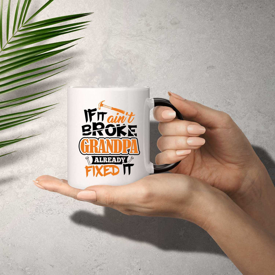 If It Ain't Broke, Grandpa Already Fixed It - 11 Oz Color Changing Mug