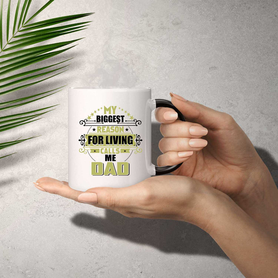 My Biggest Reason For Living Calls Me Dad - 11 Oz Color Changing Mug