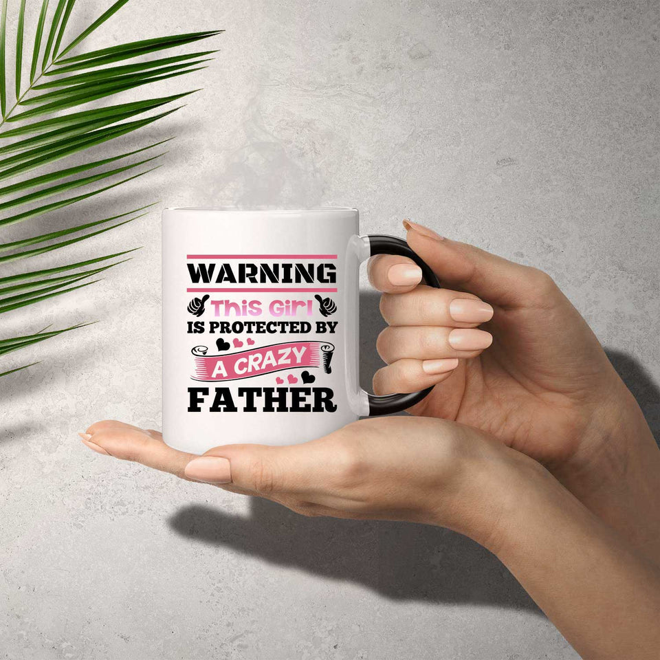 Warning This Girl Is Protected by A Crazy Father - 11 Oz Color Changing Mug