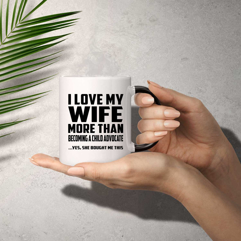 I Love My Wife More Than Becoming A Child Advocate - 11 Oz Color Changing Mug