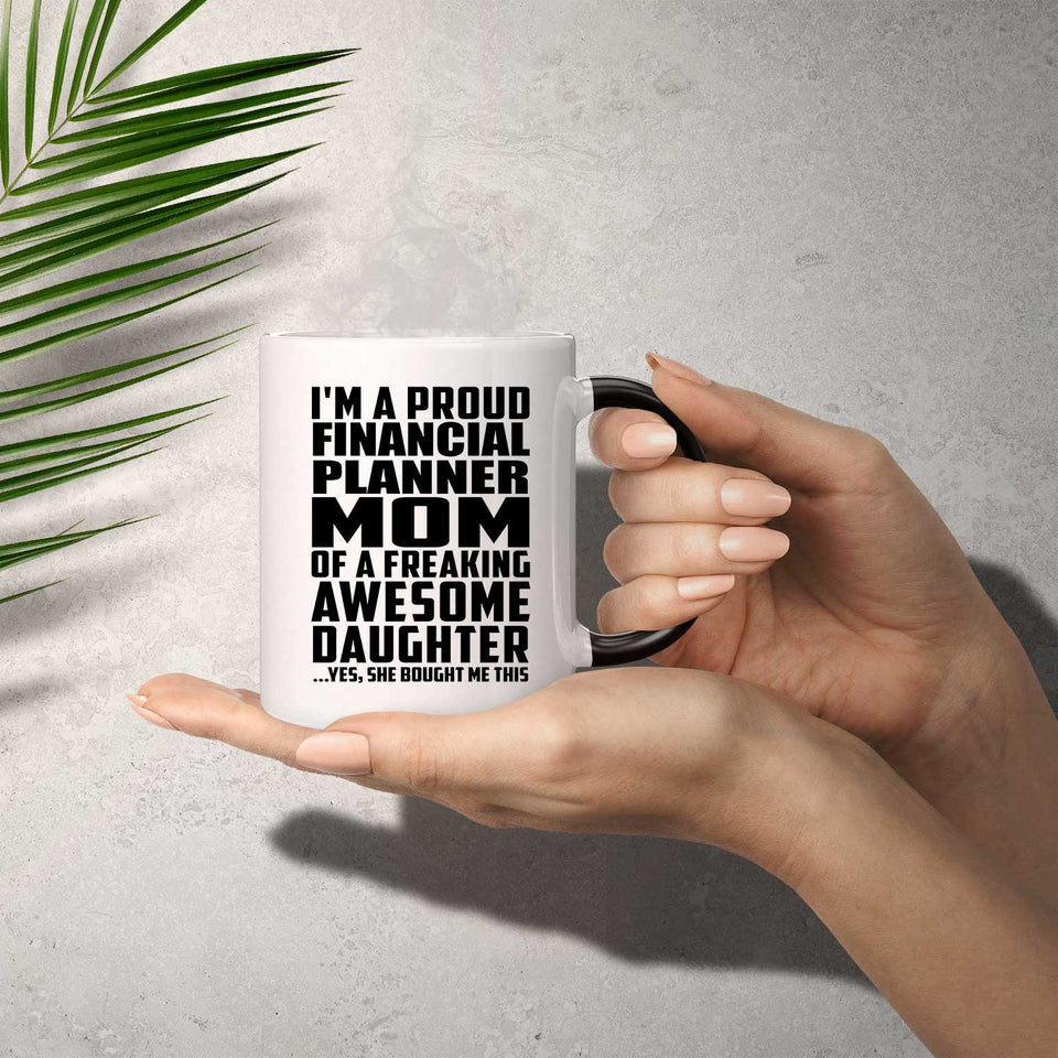Proud Financial Planner Mom Of Awesome Daughter - 11 Oz Color Changing Mug