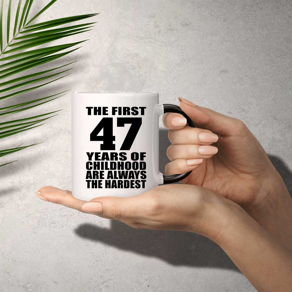 47th Birthday First 47 Years of Childhood Are The Hardest - 11oz Color Changing Mug