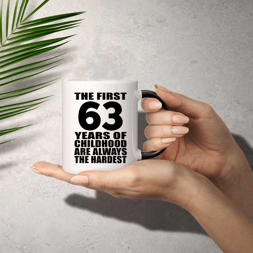 63rd Birthday First 63 Years of Childhood Are The Hardest - 11oz Color Changing Mug