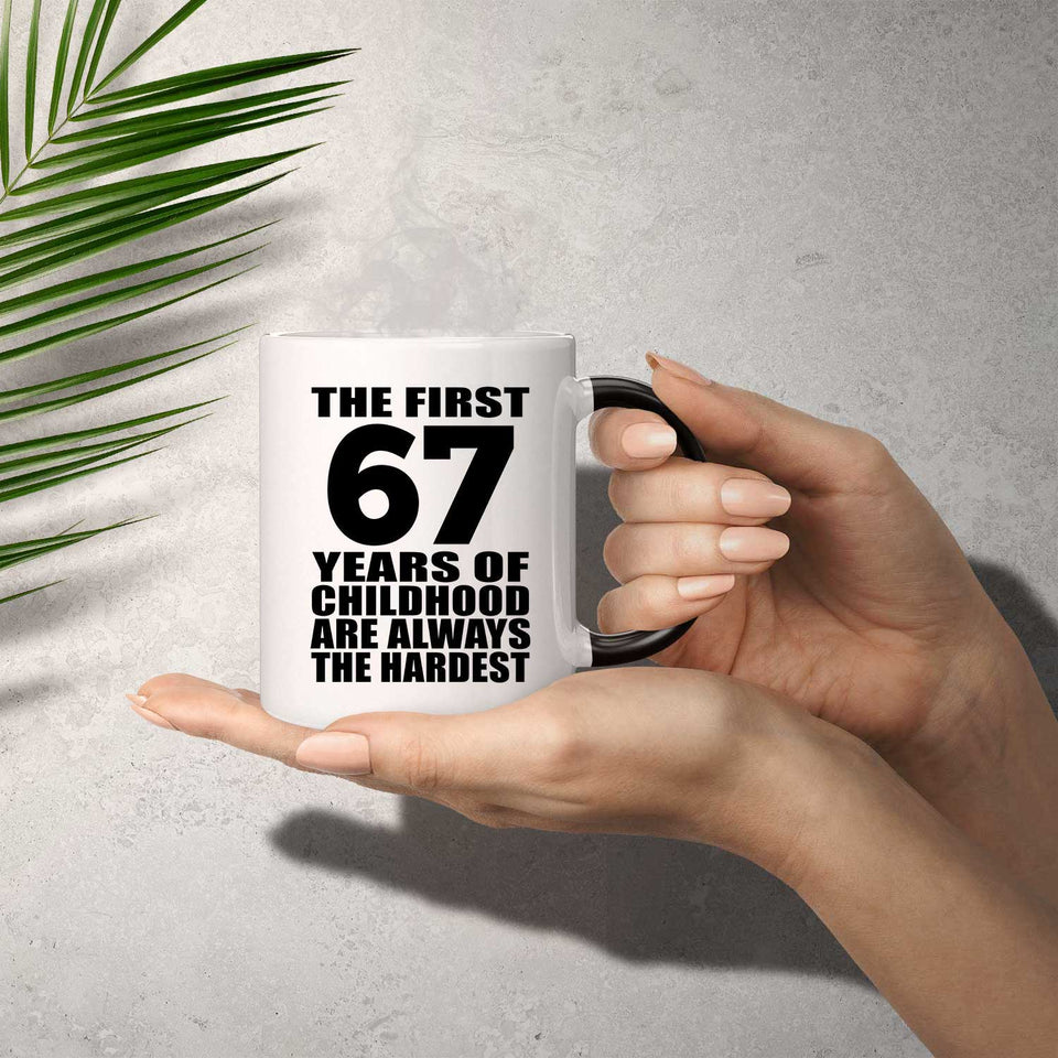 67th Birthday First 67 Years of Childhood Are The Hardest - 11oz Color Changing Mug
