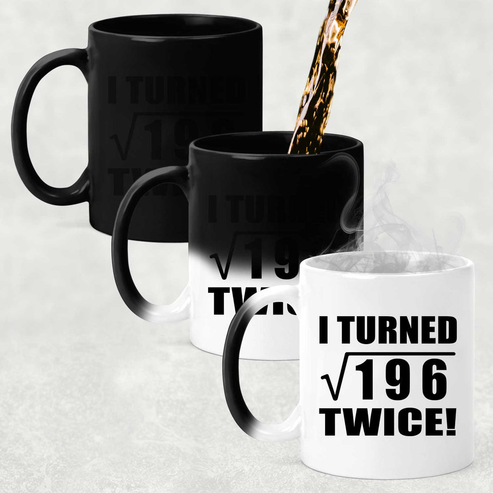 28th Birthday I Turned Square Root of 196 Twice - 11oz Color Changing Mug