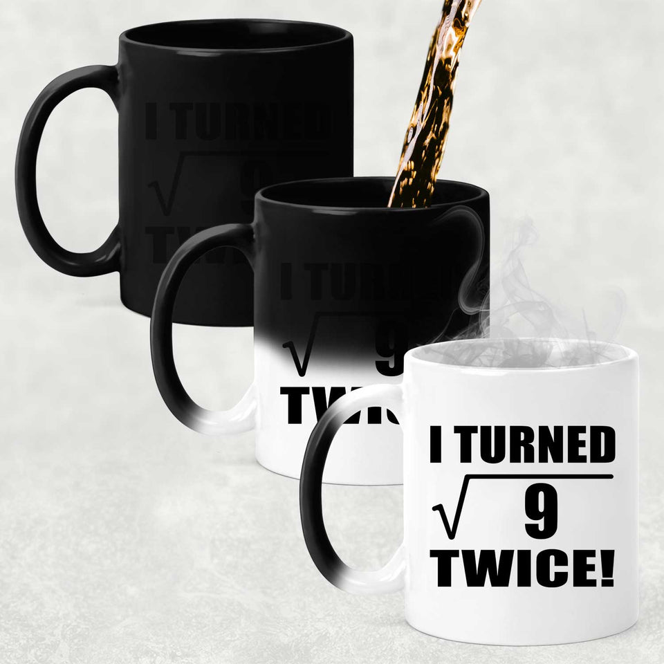 6th Birthday I Turned Square Root of 9 Twice - 11oz Color Changing Mug