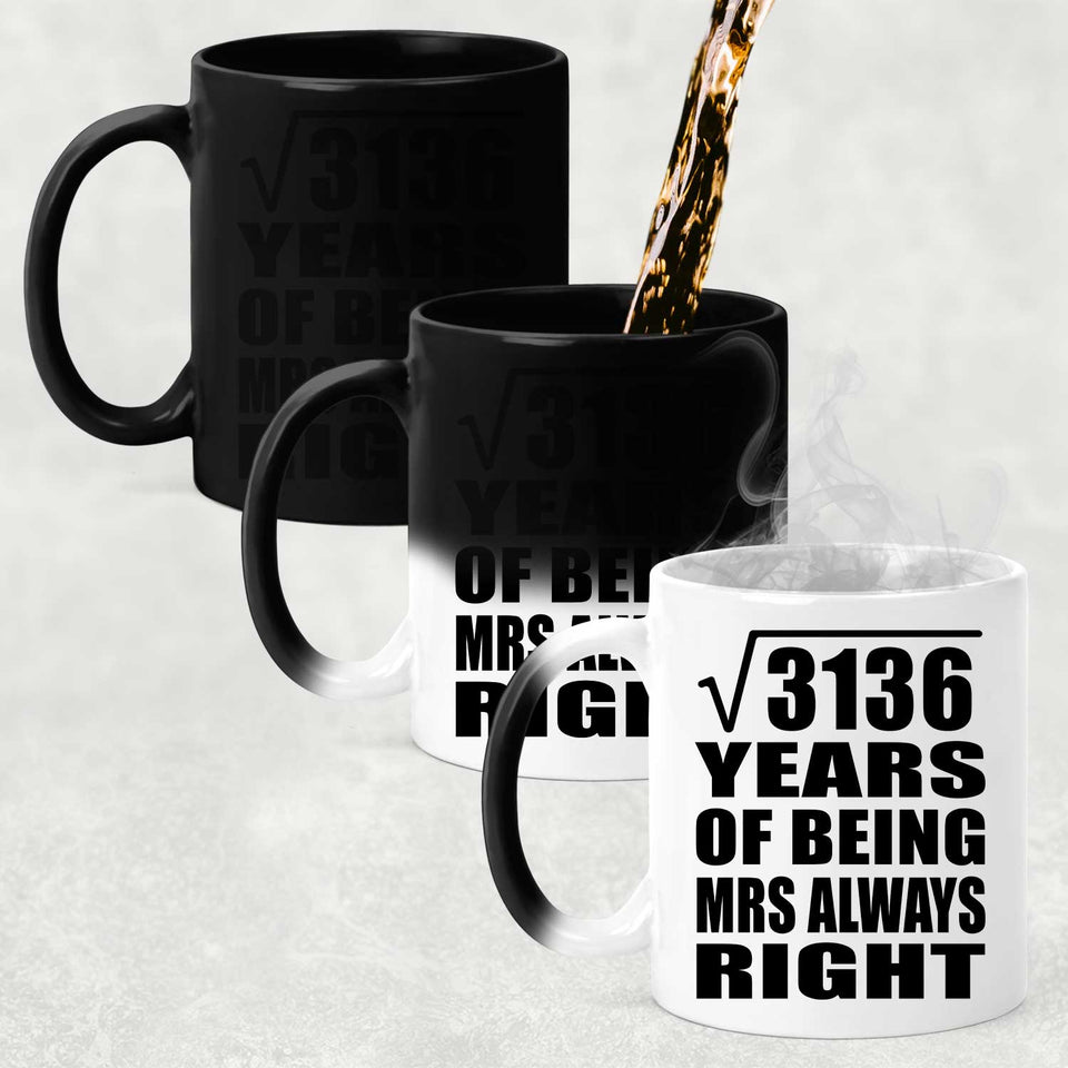 56th Anniversary Square Root of 3136 Years Mrs Always Right - 11oz Color Changing Mug