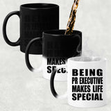 Being PR Executive Makes Life Special - 11oz Color Changing Mug