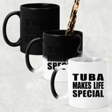 Tuba Makes Life Special - 11oz Color Changing Mug