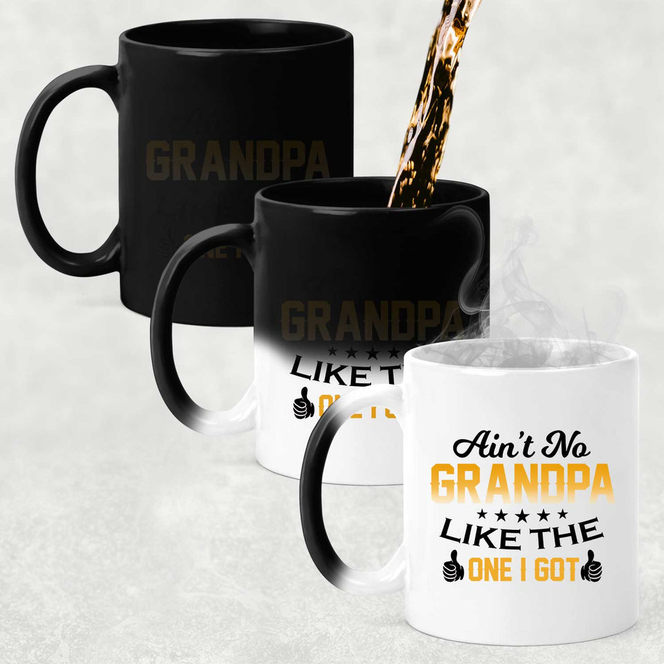 Ain't No Grandpa Like The One I Got - 11 Oz Color Changing Mug