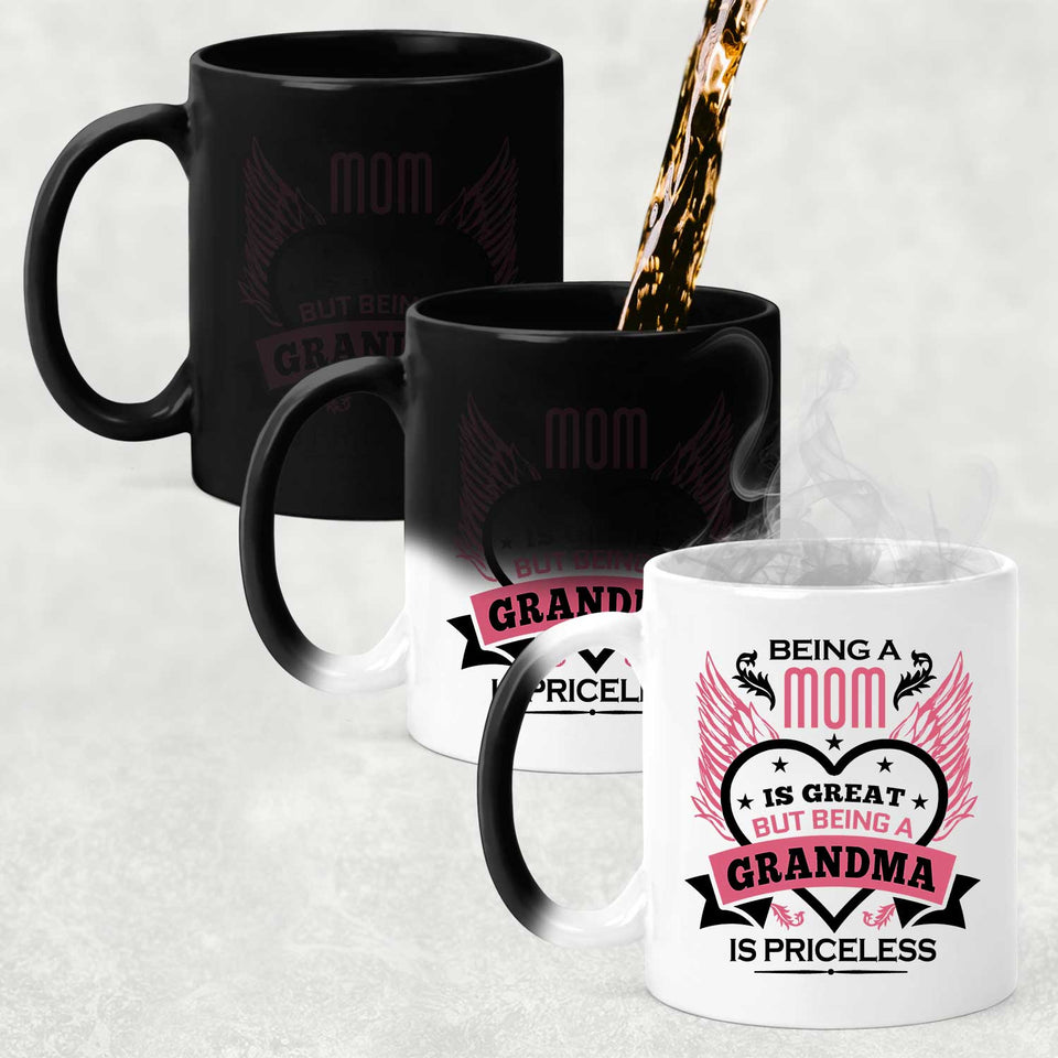 Being A Mom Is Great But Being A Grandma is Priceless - 11 Oz Color Changing Mug