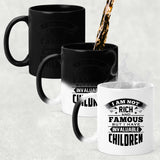 I Am Not Rich & Famous, But I Have Invaluable Children - 11 Oz Color Changing Mug
