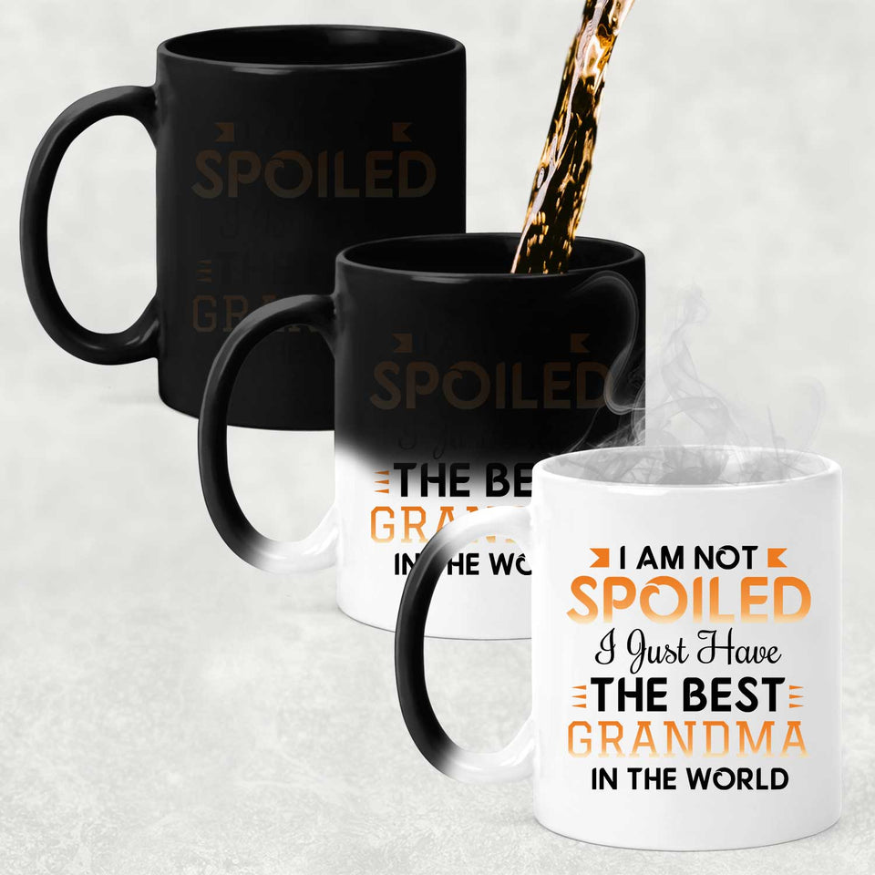 I Am Not Spoiled I Just Have The Best Grandma In The World - 11 Oz Color Changing Mug