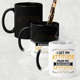 I Get My Attitude From My Awesome Mother - 11 Oz Color Changing Mug