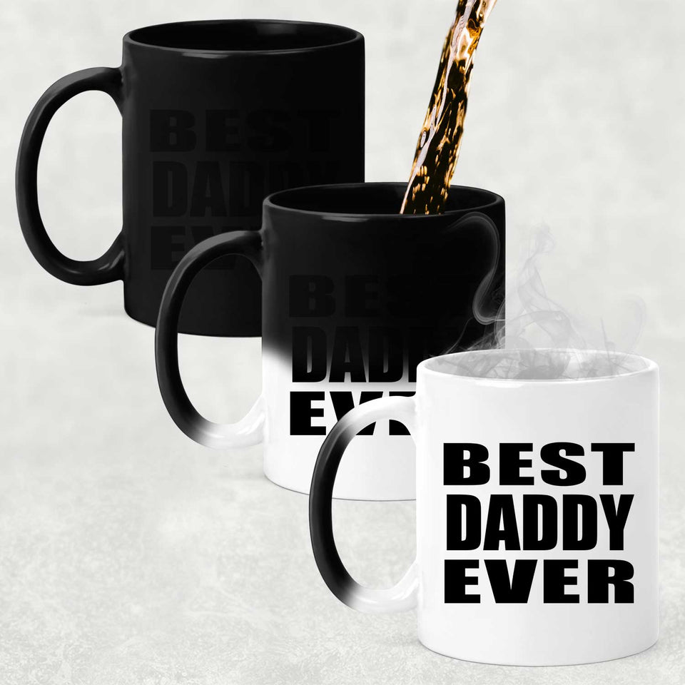 Best Daddy Ever - 11 Oz Color Changing Mug