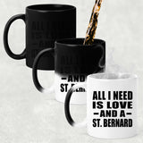 All I Need Is Love And A St. Bernard - 11 Oz Color Changing Mug