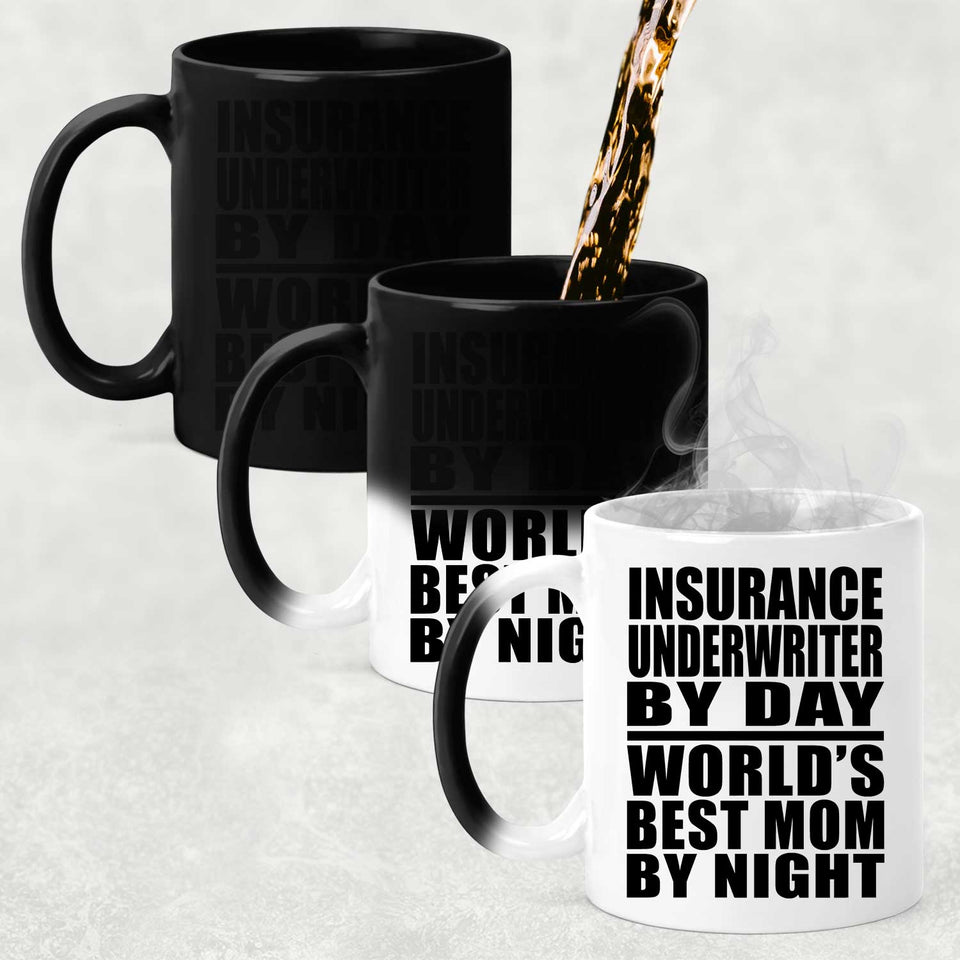 Insurance Underwriter By Day World's Best Mom By Night - 11 Oz Color Changing Mug