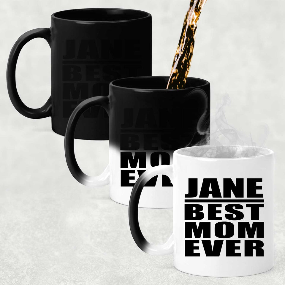 Jane Best Mom Ever - 11 Oz Color Changing Mug