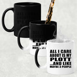 All I Care About Is My Plott - 11 Oz Color Changing Mug