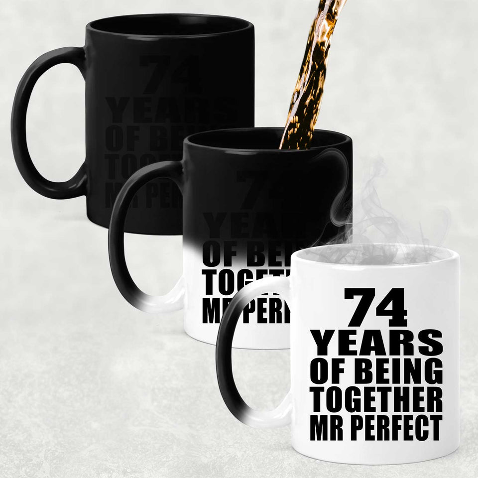 74th Anniversary 74 Years Of Being Mr Perfect - 11 Oz Color Changing Mug