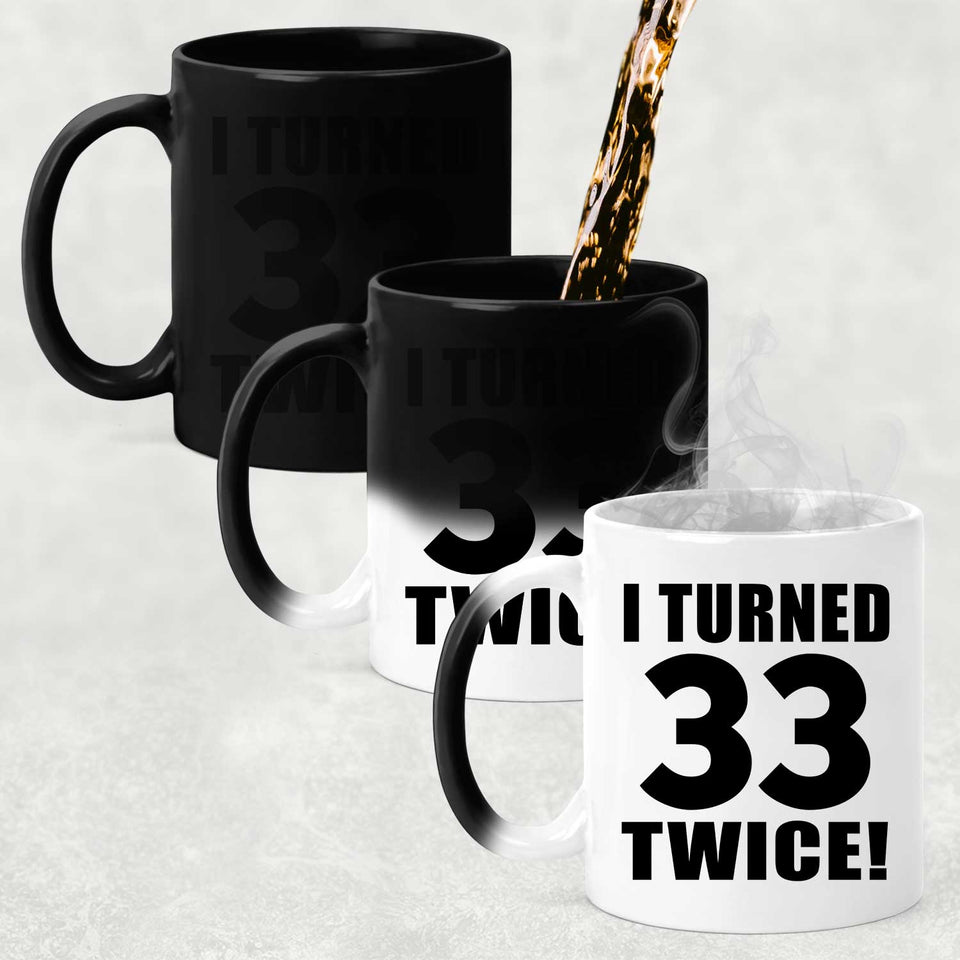 66th Birthday I Turned 33 Twice - 11oz Color Changing Mug