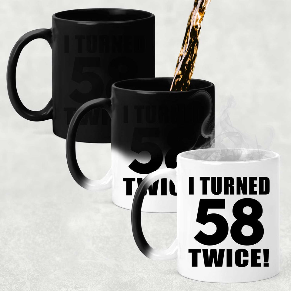 116th Birthday I Turned 58 Twice - 11oz Color Changing Mug
