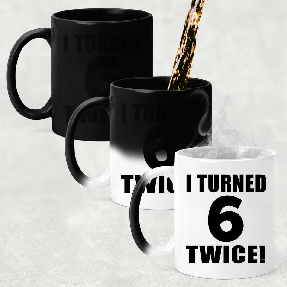 12th Birthday I Turned 6 Twice - 11oz Color Changing Mug